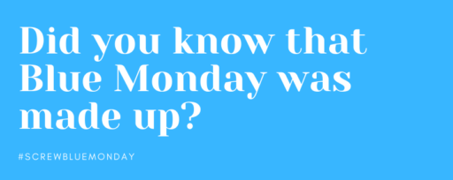 Did you know Blue Monday was made up?